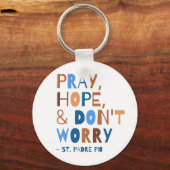 Bete Hoffnung Keine Sorge Padre Pio Saint Quote Schlüsselanhänger (Vorderseite)