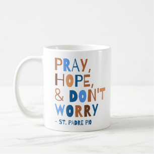 Bete Hoffnung Keine Sorge Saint Padre Pio Comforti Kaffeetasse