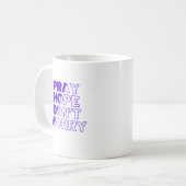 Bete, Hoffnung, mach dir keine Sorgen um die Tasse (Vorderseite Links)