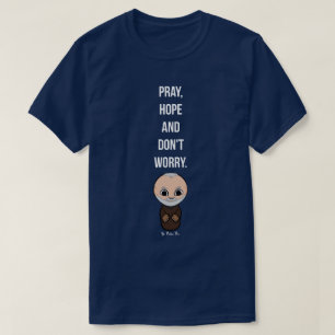 Bete, Hoffnung und mach dir keine Sorgen von Padre T-Shirt