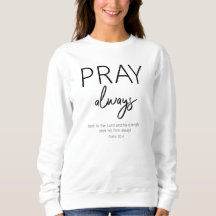 Bete immer Christliche Bibelverse Sweatshirt