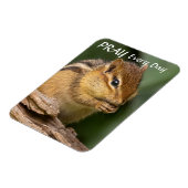 Bete jeden Tag Chipmunk Magnet (Linke Seite)