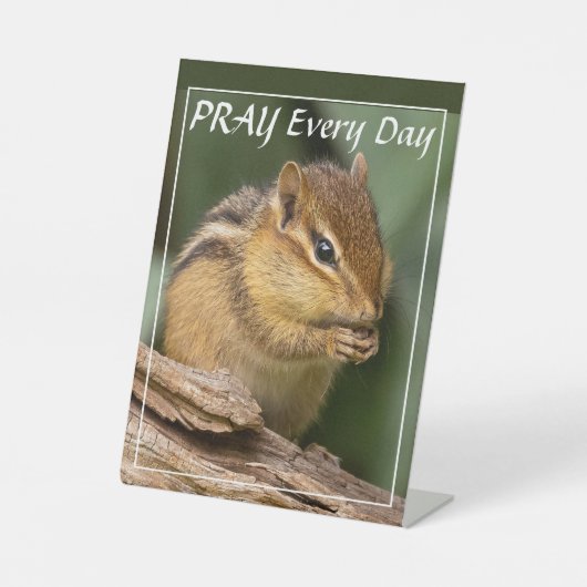 Bete jeden Tag Chipmunk Sockelschild (Vorderseite)