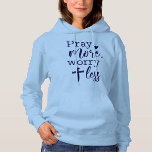 Bete mehr, sorge dich weniger Christlich Hoodie
