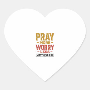 Bete mehr, sorge dich weniger Matthew 6_34 Shirt D Herz-Aufkleber