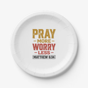 Bete mehr, sorge dich weniger Matthew 6_34 T-Shirt Pappteller
