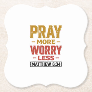 Bete mehr, sorge dich weniger Matthew 6_34 T-Shirt Untersetzer