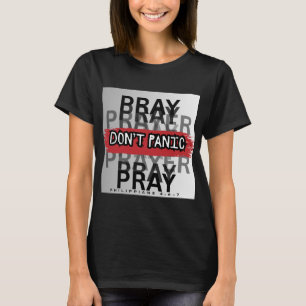 Bete, nicht Panik T-Shirt