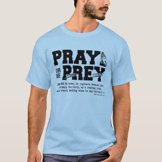 Bete oder sei Prey T-Shirt (Vorderseite)