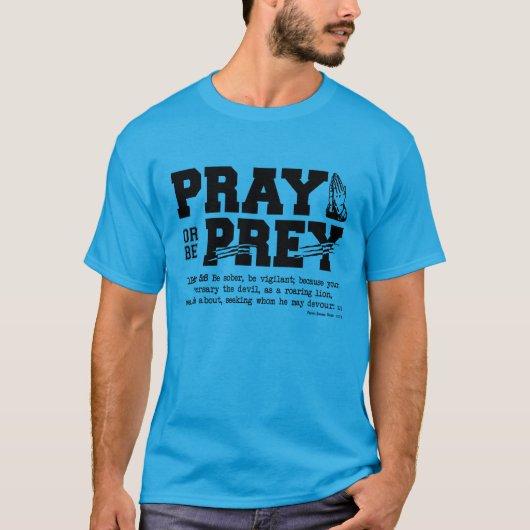 Bete oder sei Prey T-Shirt (Vorderseite)