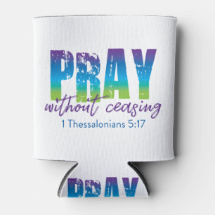 Bete ohne Ende - 1 Thessaloniker 5:17 Dosenkühler