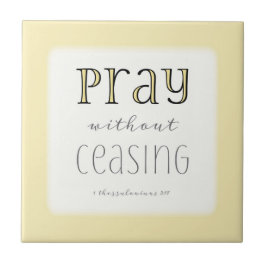Bete ohne Unterbrechung - 1 Thes 5:17 Fliese