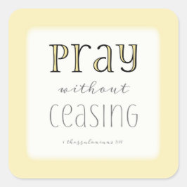 Bete ohne Unterbrechung - 1 Thes 5:17 Quadratischer Aufkleber