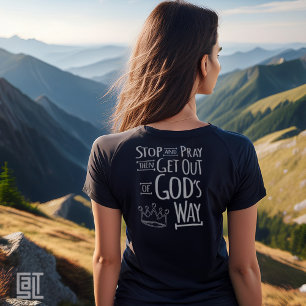 Bete und Gottes Weg Christliche Inspiration T-Shirt