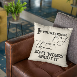 Bete und mach dir keine Sorgen um Christlichen Gla Kissen