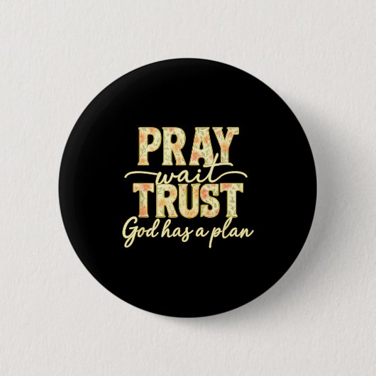 Bete Warte Vertraue Gott Hat Einen Plan Floral Gla Button (Vorderseite)
