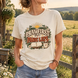 Bete zuerst, gerate weniger in Panik Christlicher T-Shirt