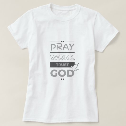Beten, arbeiten, Gott vertrauen T-Shirt (Design vorne)