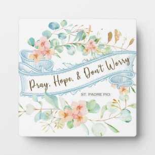 Beten, Hoffnung & Don't Worry Saint Padre Pio Flor Fotoplatte