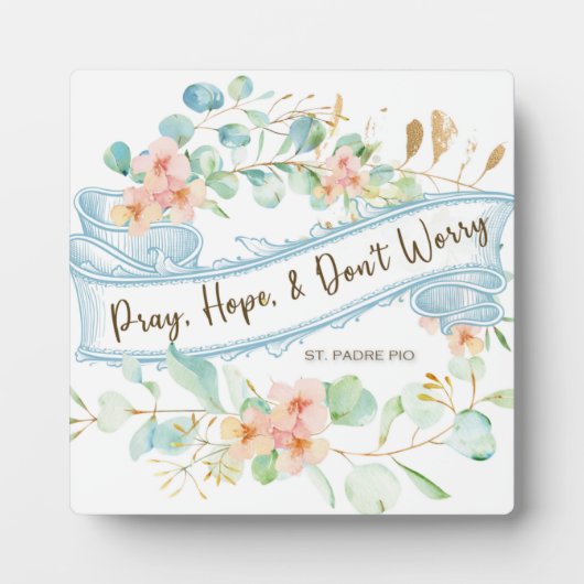 Beten, Hoffnung & Don't Worry Saint Padre Pio Flor Fotoplatte (Vorderseite)