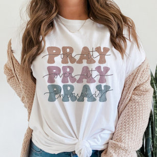 Beten Sie auf es beten über es Christliches Zitat  T-Shirt