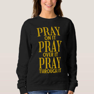 Beten Sie auf sie beten über sie beten durch sie C Sweatshirt