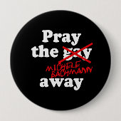 BETEN SIE DAS HOMOSEXUELLE WEGmichele BACHMANN - Button (Vorderseite)