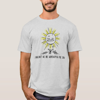 Beten Sie den Sun an! T-Shirt
