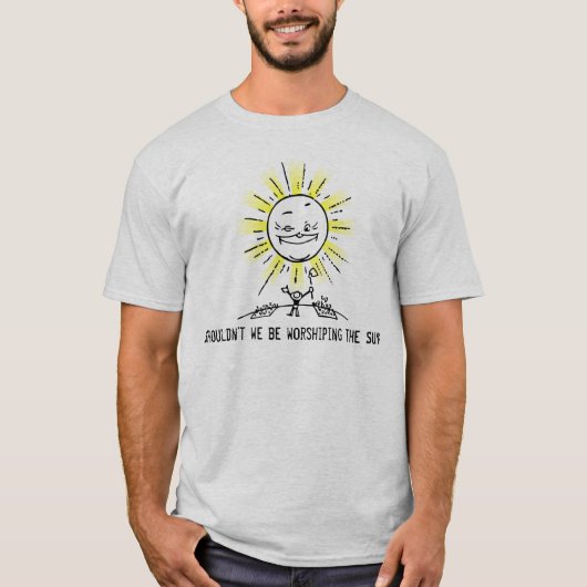 Beten Sie den Sun an! T-Shirt (Vorderseite)