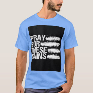 Beten Sie für diese Gain Gymnastik Fitness Gewicht T-Shirt