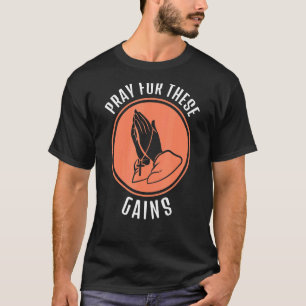 Beten Sie für diese Gewinne trainieren Gewicht heb T-Shirt