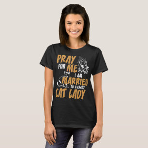 Beten Sie für mich, den ich zu verrückter T-Shirt