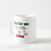 Beten Sie für mich, den meine Ehefrau italienisch Kaffeetasse (Vorderseite Links)
