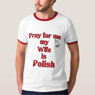 Beten Sie für mich, den meine Ehefrau polnisch is T-Shirt