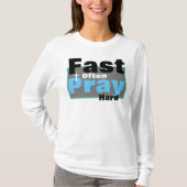 Beten Sie Hard Fast oft T - Shirt (Vorderseite)
