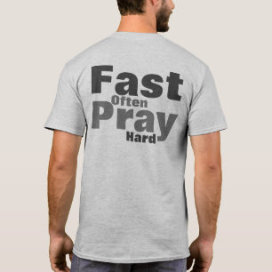 Beten Sie Hard Fast oft T - Shirt