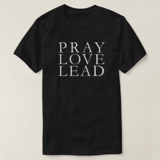 Beten Sie Liebe Lead T - Shirt