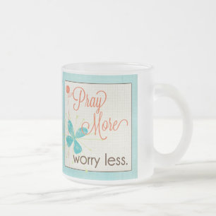 Beten Sie mehr Sorge weniger kundenspezifische Mattglastasse