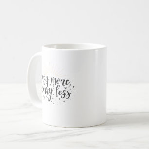 Beten Sie mehr, sorgen Sie sich weniger Tasse