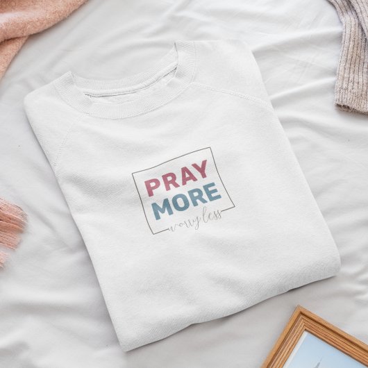 Beten Sie mehr Sorgen weniger T-Shirt