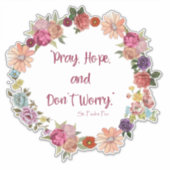 Betet, Hoffnung, keine Sorge, St. Padre Pio Religi Aufkleber (Vorderseite)