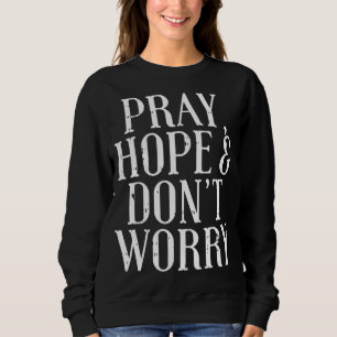 Betet Hoffnung nicht Worry Padre Pio Gott Jesus Fa Sweatshirt