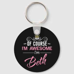 Beth, natürlich bin ich Phantastisch, Beth zu sein Schlüsselanhänger
