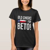 Beto  Old Chicks For Beto People Democrat T-Shirt (Vorderseite)