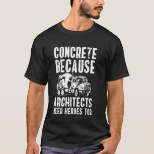 Beton, weil Architekten auch Helden brauchen T-Shirt