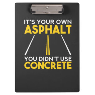 Betonarbeiter - Es ist dein eigener Asphalt Klemmbrett
