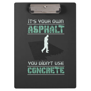 Betonarbeiter - Es ist Ihr eigener Asphalt Klemmbrett