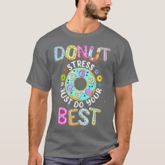 Betonen Sie Stress einfach nur Ihre besten Lehrer  T-Shirt