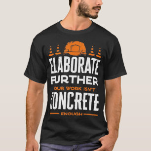 Betonfertigbetonmischer weiter verarbeiten T-Shirt