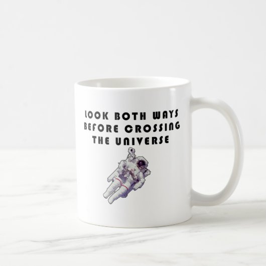 Betrachten Sie beide Wege, bevor Sie das Universum Kaffeetasse (Rechts)